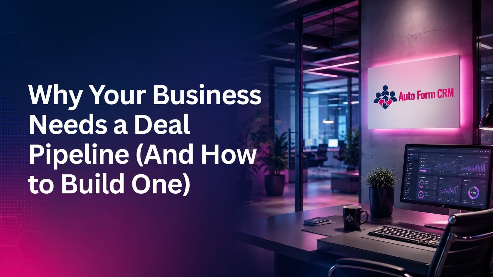 Why Your Business Needs a Deal Pipeline (And How to Build One)